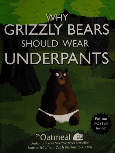 The Oatmeal: Why grizzly bears should wear underpants (2013)