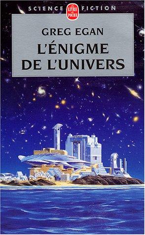 Greg Egan: L'Enigme de l'univers (Paperback, French language, 2001, Le Livre de Poche)