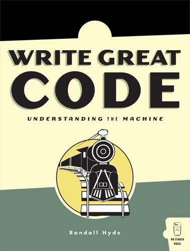 Randall Hyde: Write Great Code (2012, No Starch Press)