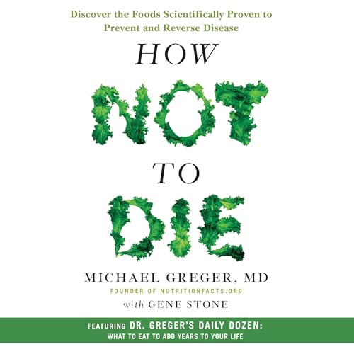 Michael Greger, Gene Stone: How Not to Die (AudiobookFormat, 2015)