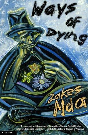 Zakes Mda: Ways of Dying (2002, Picador USA)