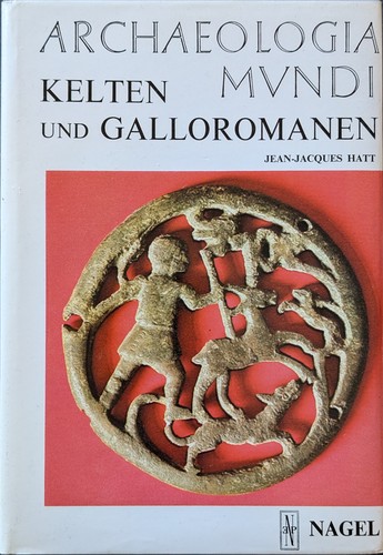 Jean-Jacques Hatt: Kelten und Galloromanen. (German language, 1970, Nagel)