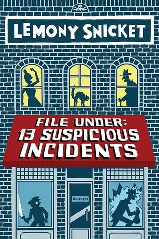 Lemony Snicket: File Under: 13 Suspicious Incidents (Hardcover, 2014, Little, Brown and Company)