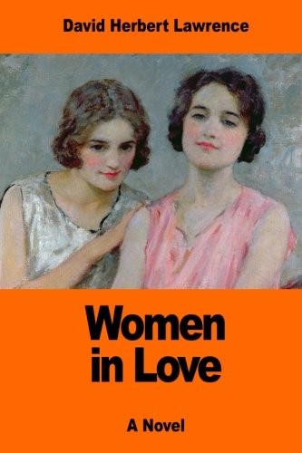D. H. Lawrence, D. H. Lawrence: Women in Love (Paperback, 2017, CreateSpace Independent Publishing Platform)