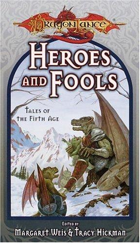 Margaret Weis, Tracy Hickman: Heroes and Fools (Dragonlance Tales of the Fifth Age, Vol. 2) (Paperback, 1999, Wizards of the Coast)