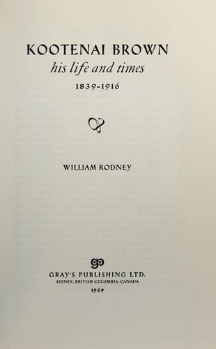 William Rodney: Kootenai Brown (1969, Gray's Publishing Ltd.)