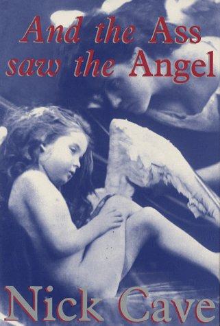 Nick Cave: And the ass saw the angel (1989, Black Spring Press)