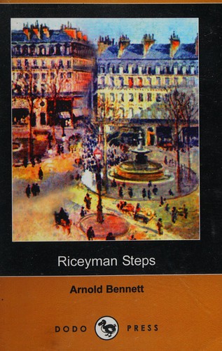 Arnold Bennett: Riceyman Steps (2008, Dodo Press)