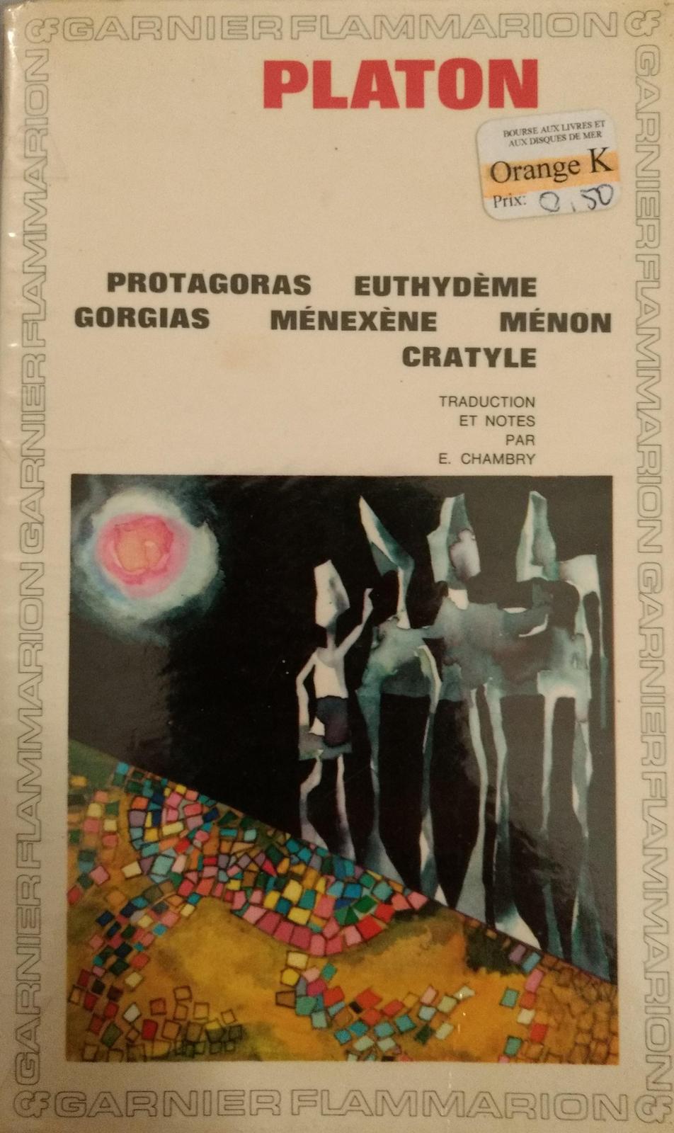 Platone: Protagoras - Euthydème - Gorgias - Ménexène - Ménon - Cratyle (French language, 1967, Garnier-Flammarion)
