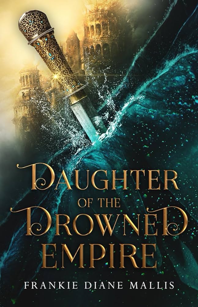 Frankie Diane Mallis: Daughter of the Drowned Empire (2022, Seven Queens Press)