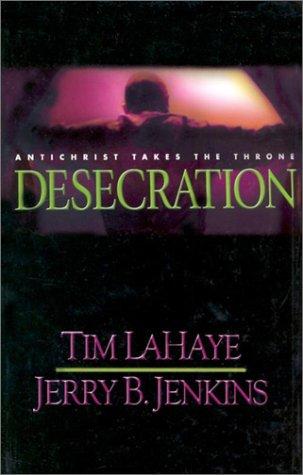 Tim F. LaHaye: Desecration (2002, Thorndike Press)