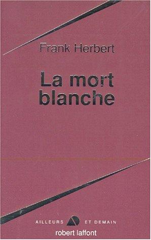 Frank Herbert: La Mort blanche (Paperback, French language, 1983, Robert Laffont)
