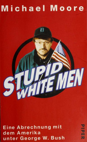 Michael Moore: Stupid white men (Paperback, German language, 2002, Piper Verlag GmbH)