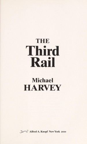 Michael T. Harvey: The third rail (2010, Alfred A. Knopf)