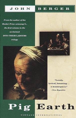 John Berger: Pig earth (1992, Vintage Books)