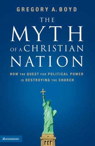 Gregory A. Boyd: The myth of a Christian nation (2006, Zondervan)