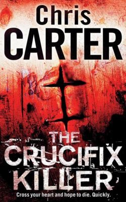 Chris Carter: The Crucifix Killer (2010, Pocket Books)