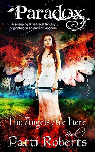 Patti Roberts: Paradox - The Angels Are Here (Paperback, 2011, CreateSpace Independent Publishing Platform, Createspace Independent Publishing Platform)