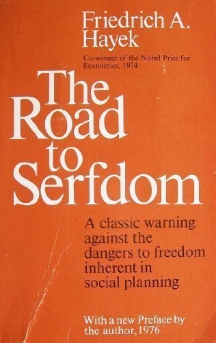 Friedrich Hayek: The road to serfdom (1976, University of Chicago Press)