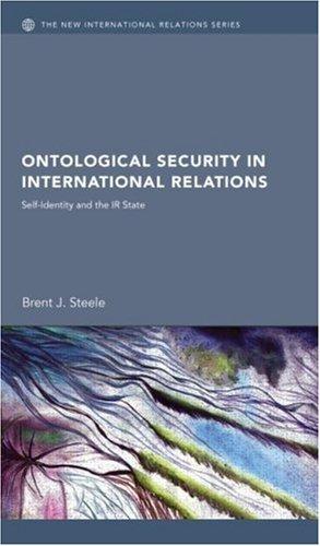 Brent J. Steele: Ontological Security in International Relations (Hardcover, 2008, Routledge)