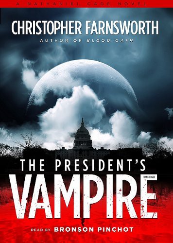 Bronson Pinchot, Christopher Farnsworth: The President's Vampire (AudiobookFormat, 2011, Blackstone Audiobooks)