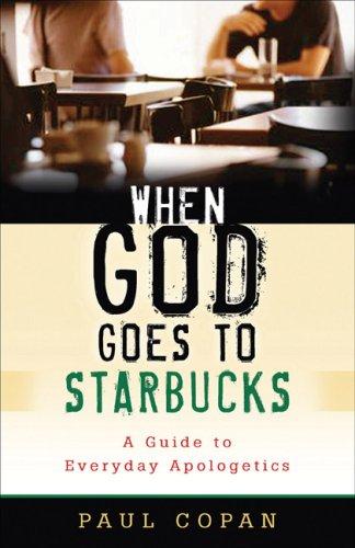 Paul Copan: When God Goes to Starbucks (Paperback, 2008, Baker Books)