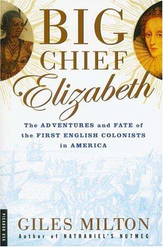 Giles Milton: Big Chief Elizabeth (Paperback, Picador)
