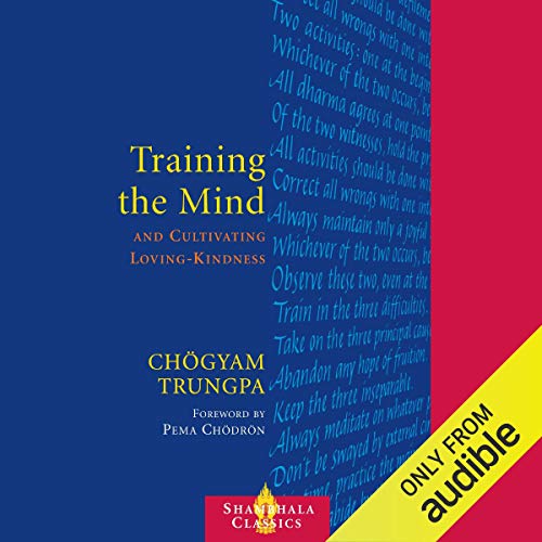 Chögyam Trungpa, Pema Chödrön, Judith L. Lief: Training the Mind and Cultivating Loving-Kindness (AudiobookFormat, 2014, Audible Studios)