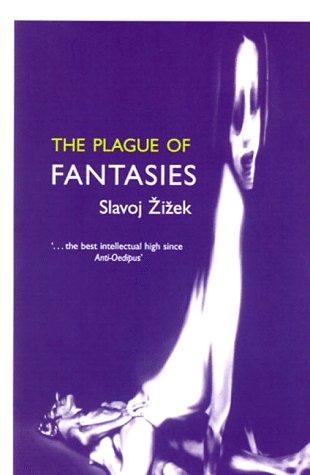 Slavoj Žižek: The plague of fantasies (1997, Verso)