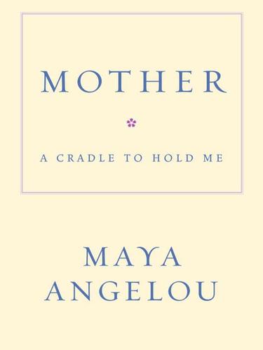 Maya Angelou: Mother (EBook, 2009, Random House Publishing Group)