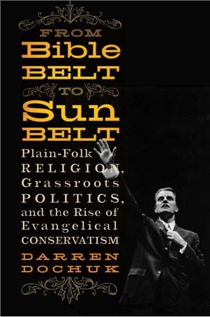 Darren Dochuk: From Bible belt to sunbelt (Hardcover, 2011, W.W. Norton)