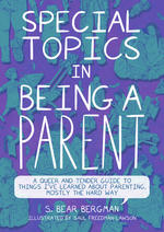 S. Bear Bergman, Saul Freedman-Lawson: Special Topics in Being a Parent (2024, Arsenal Pulp Press)