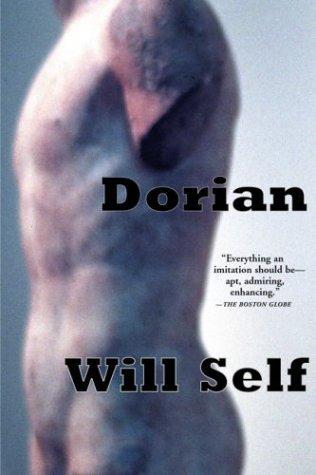 Will Self: Dorian (Paperback, 2004, Grove Press)