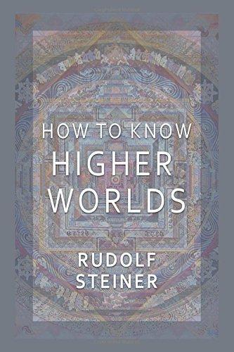 Rudolf Steiner: How to Know Higher Worlds (2017)