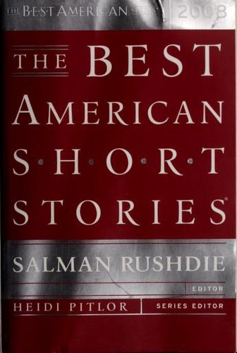 Salman Rushdie, Alice Munro, Kevin Brockmeier, George Saunders, Jonathan Lethem, A. M. Homes, T.C. Boyle, Steven Millhauser, Karen Brown, Karen Russell, Nicole Krauss, Allegra Goodman, Tobias Wolff, Rebecca Makkai, Danielle Evans, Daniyal Mueenuddin, Heidi Pitlor, Katie Chase, Miroslav Penkov, Christine Sneed, Bradford Tice, Mark S. Wisniewski: The best American short stories 2008 (2008, Houghton Mifflin Co.)