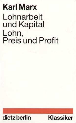 Karl Marx: Lohnarbeit und Kapital. Lohn, Preis, Profit. (Paperback, 1998, Dietz, Berlin)