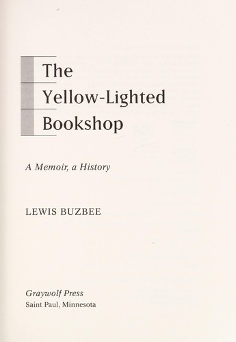 Lewis Buzbee: The yellow-lighted bookshop (Hardcover, 2006, Graywolf Press)