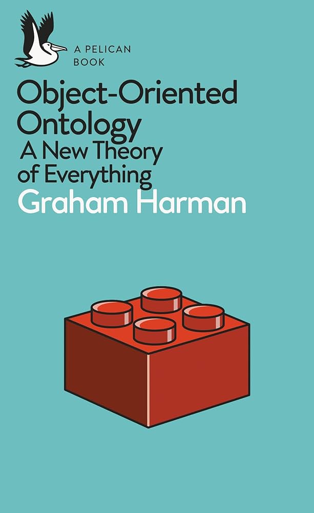 Graham Harman: Object-Oriented Ontology (2018, Penguin Books, Limited)