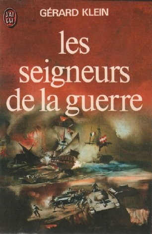 Gérard Klein: les seigneurs de la guerre (1975, J'ai lu)