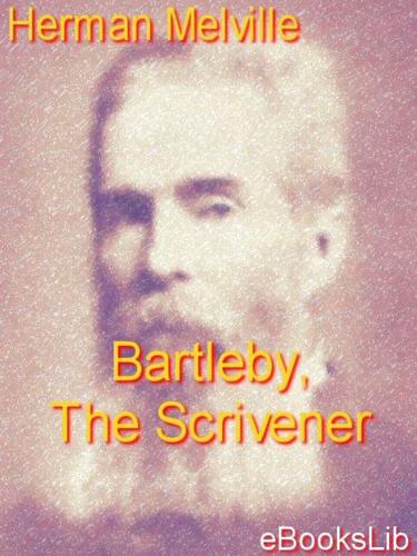 Herman Melville: Bartleby, The Scrivener (2005, eBooksLib)