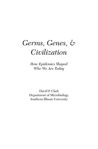 David P. Clark: Germs, genes & civilization (2010, FT Press)
