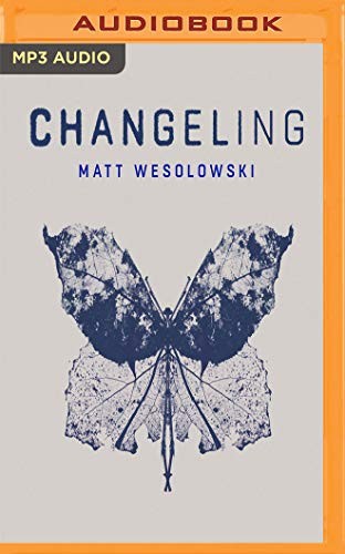 Matt Wesolowski, Tim Bruce, Kris Dyer, Jane Slavin, Jacob Howard, Joan Walker, Leighton Pugh: Changeling (AudiobookFormat, 2019, Audible Studios on Brilliance Audio)