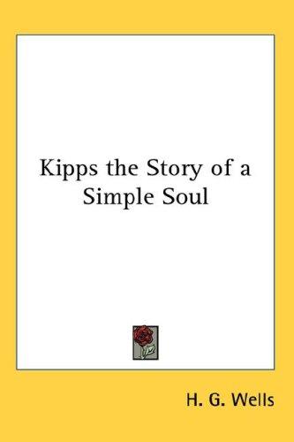 H. G. Wells: Kipps the Story of a Simple Soul (Hardcover, Kessinger Publishing, LLC)