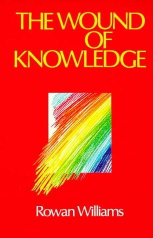 Rowan Williams: The Wound of Knowledge (Paperback, 1990, Darton,Longman & Todd Ltd)