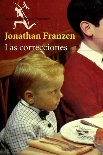 Jonathan Franzen: Las correcciones (Spanish language, 2002, Editorial Seix Barral)