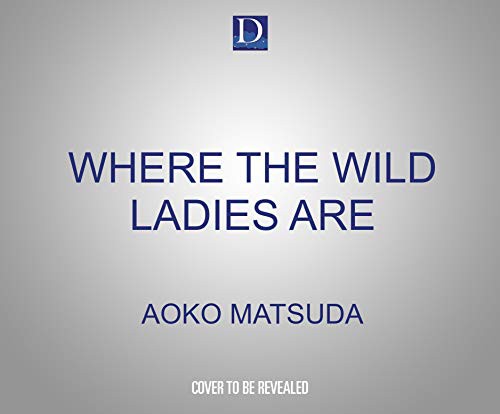 Aoko Matsuda, Sarah Skaer: Where the Wild Ladies Are (AudiobookFormat, 2021, Dreamscape Media)