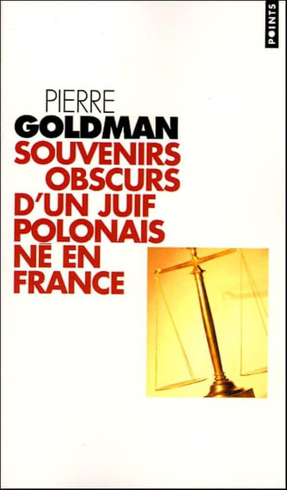 Pierre Goldman: Souvenirs obscurs d'un Juif polonais né en France (French language, 2005, Éditions du Seuil)