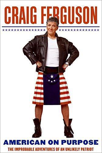 Craig Ferguson: American on Purpose: The Improbable Adventures of an Unlikely Patriot (2009)