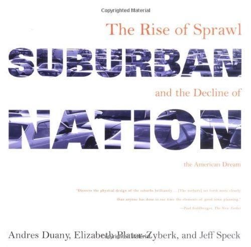 Jeff Speck, Andrés Duany, Elizabeth Plater-Zyberk: Suburban Nation (2001)
