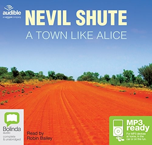 Nevil Shute, Robin Bailey: A Town Like Alice (AudiobookFormat, Bolinda/Audible audio)